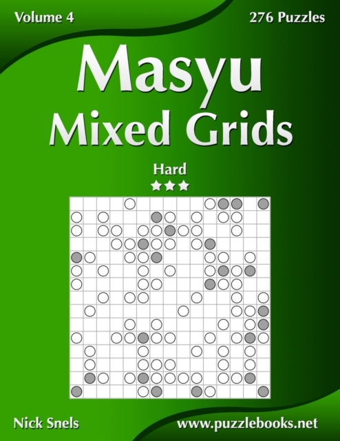 Masyu Mixed Grids - Hard - Volume 4 - 276 Logic Puzzles, Paperback / softback Book