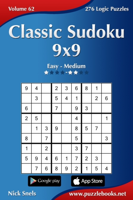Classic Sudoku 9x9 - Easy to Medium - Volume 62 - 276 Logic Puzzles, Paperback / softback Book