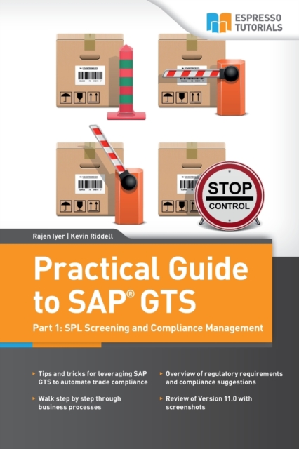 Practical Guide to SAP GTS : Part 1: SPL Screening and Compliance Management, Paperback / softback Book