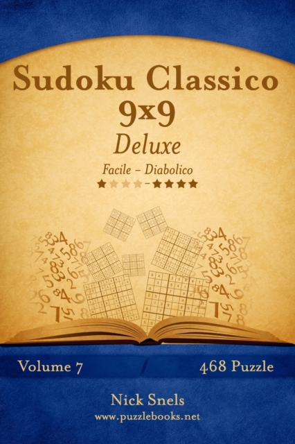Sudoku Classico 9x9 Deluxe - Da Facile a Diabolico - Volume 7 - 468 Puzzle, Paperback / softback Book