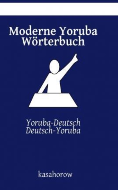 Moderne Yoruba W?rterbuch : Yoruba-Deutsch, Deutsch-Yoruba, Paperback / softback Book