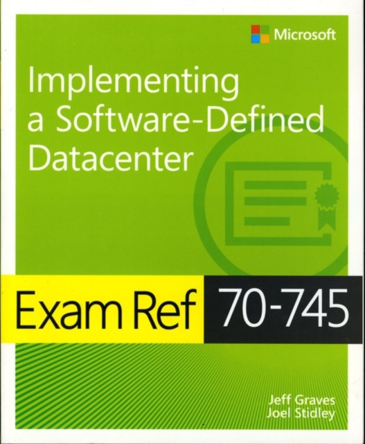 Exam Ref 70-745 Implementing a Software-Defined DataCenter, Paperback / softback Book