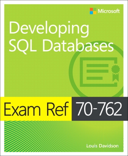 Exam Ref 70-762 Developing SQL Databases, Paperback / softback Book