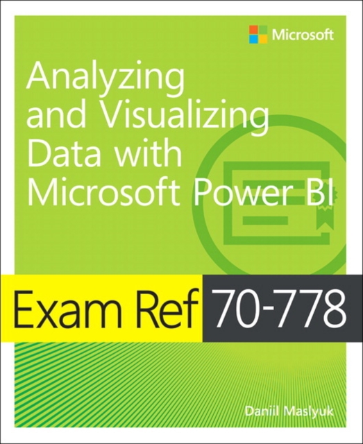 Exam Ref 70-778 Analyzing and Visualizing Data by Using Microsoft Power BI, Paperback / softback Book