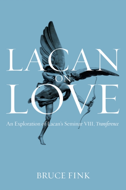 Lacan on Love : An Exploration of Lacan's Seminar VIII, Transference, Hardback Book