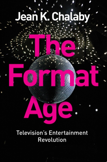The Format Age : Television's Entertainment Revolution, Hardback Book