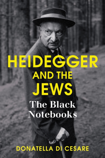 Heidegger and the Jews : The Black Notebooks, Paperback / softback Book