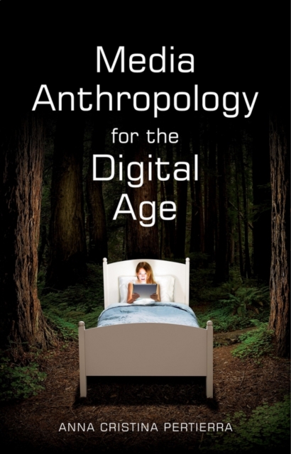 Media Anthropology for the Digital Age, Hardback Book