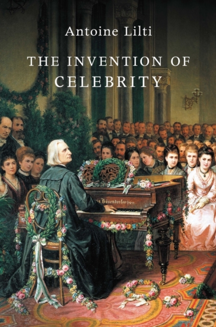 The Invention of Celebrity, Hardback Book