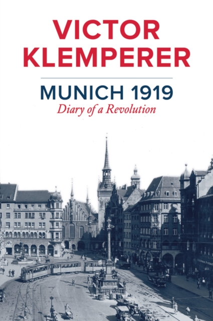 Munich 1919 : Diary of a Revolution, Hardback Book