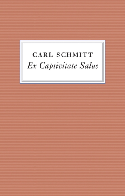 Ex Captivitate Salus : Experiences, 1945 - 47, Hardback Book