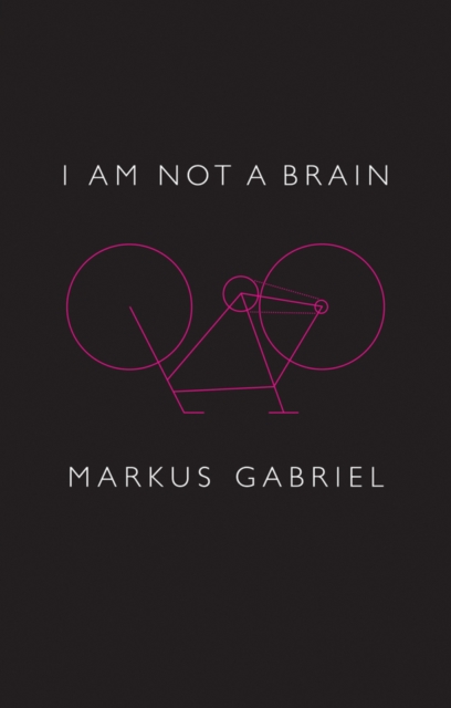 I am Not a Brain : Philosophy of Mind for the 21st Century, Hardback Book