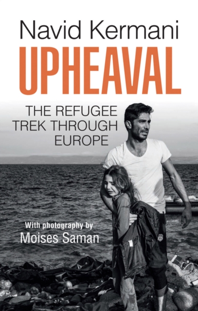 Upheaval : The Refugee Trek through Europe, EPUB eBook