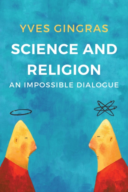 Science and Religion : An Impossible Dialogue, Hardback Book
