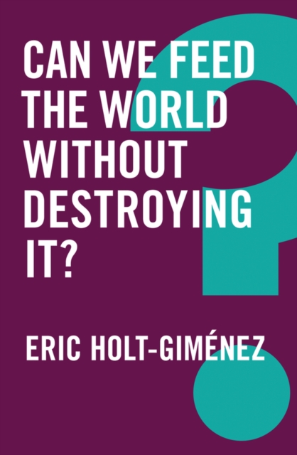 Can We Feed the World Without Destroying It?, Hardback Book