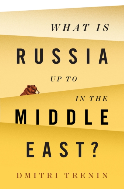 What Is Russia Up To in the Middle East?, Hardback Book