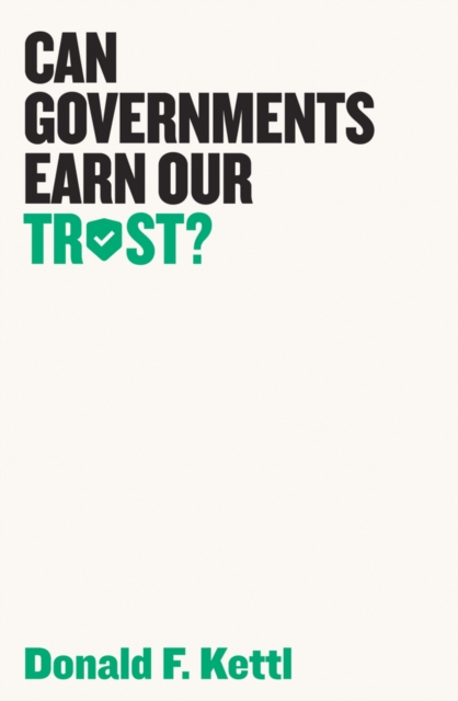 Can Governments Earn Our Trust?, Hardback Book