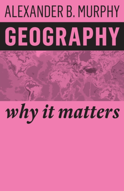 Geography : Why It Matters, Paperback / softback Book