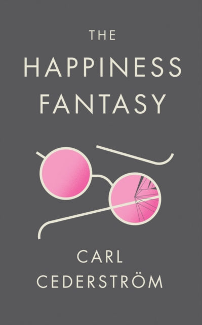 The Happiness Fantasy, Hardback Book
