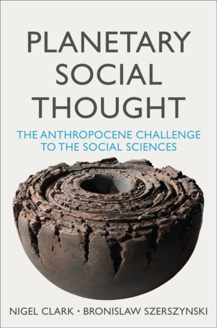Planetary Social Thought : The Anthropocene Challenge to the Social Sciences, Hardback Book