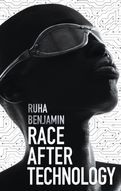 Race After Technology : Abolitionist Tools for the New Jim Code, EPUB eBook