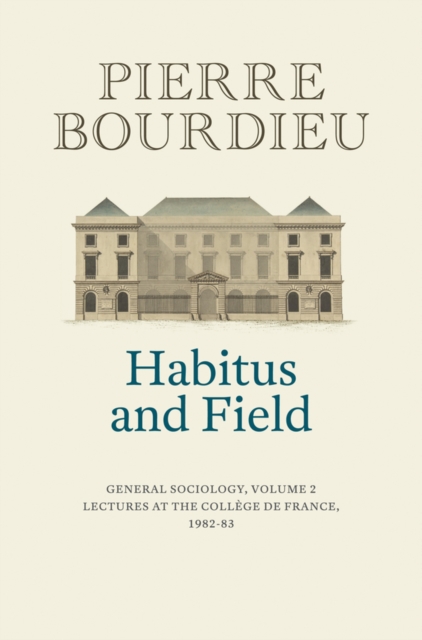 Habitus and Field : General Sociology, Volume 2 (1982-1983), Hardback Book