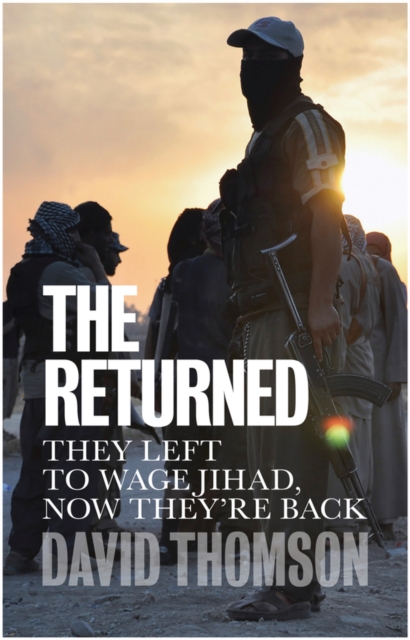 The Returned : They Left to Wage Jihad, Now They're Back, EPUB eBook