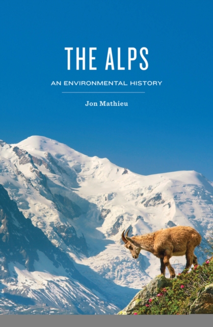 The Alps : An Environmental History, EPUB eBook