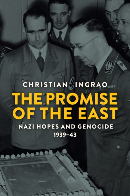 The Promise of the East : Nazi Hopes and Genocide, 1939-43, Hardback Book