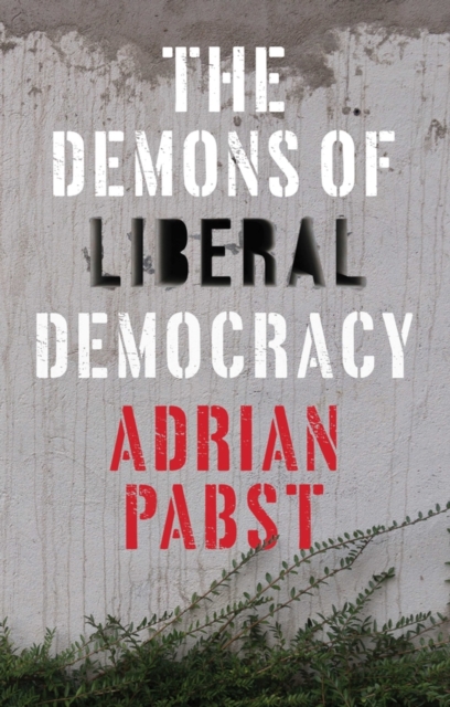The Demons of Liberal Democracy, Hardback Book