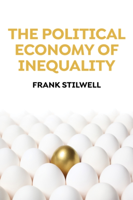 The Political Economy of Inequality, Hardback Book