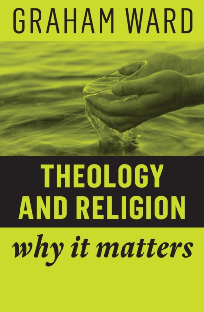 Theology and Religion : Why It Matters, Hardback Book