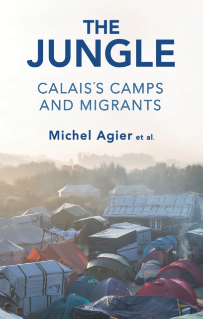 The Jungle : Calais's Camps and Migrants, EPUB eBook