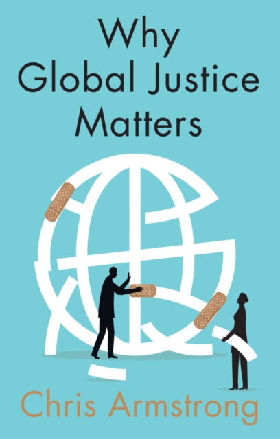 Why Global Justice Matters : Moral Progress in a Divided World, Paperback / softback Book