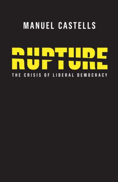 Rupture : The Crisis of Liberal Democracy, Hardback Book