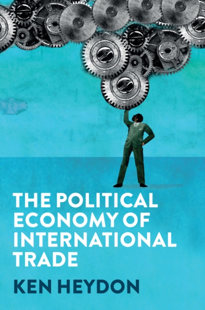 The Political Economy of International Trade, Hardback Book