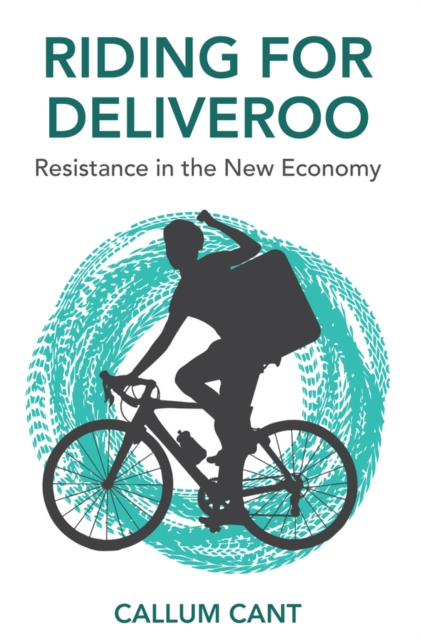 Riding for Deliveroo: Resistance in the New Econom y, Hardback Book