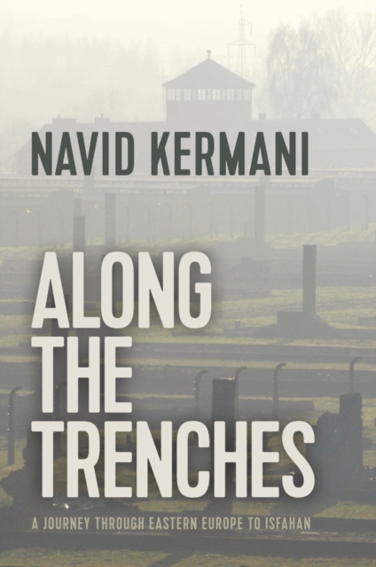Along the Trenches : A Journey through Eastern Europe to Isfahan, Hardback Book