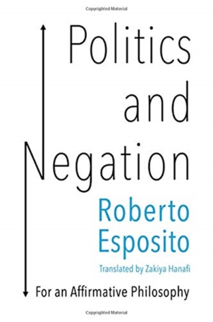 Politics and Negation : For an Affirmative Philosophy, Paperback / softback Book