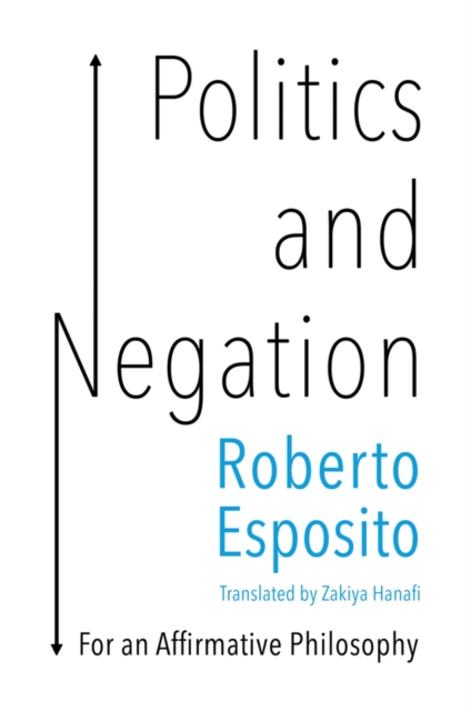 Politics and Negation : For an Affirmative Philosophy, EPUB eBook
