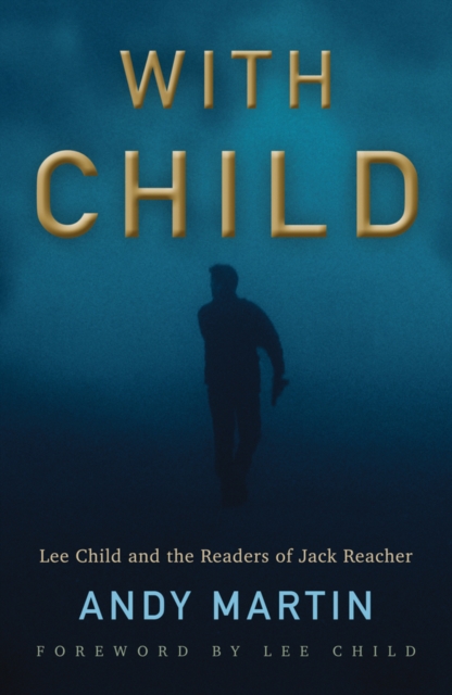 With Child : Lee Child and the Readers of Jack Reacher, Paperback / softback Book