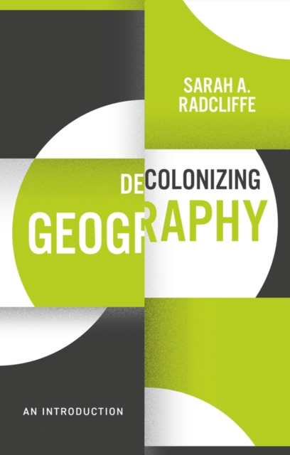 Decolonizing Geography : An Introduction, Hardback Book