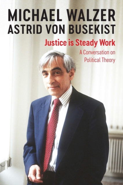 Justice is Steady Work : A Conversation on Political Theory, EPUB eBook