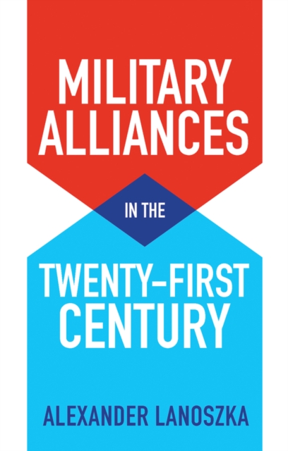 Military Alliances in the Twenty-First Century, Hardback Book