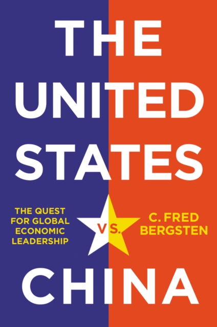 The United States vs. China : The Quest for Global Economic Leadership, Hardback Book