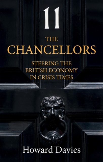 The Chancellors : Steering the British Economy in Crisis Times, EPUB eBook