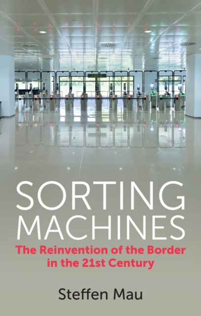 Sorting Machines : The Reinvention of the Border in the 21st Century, EPUB eBook