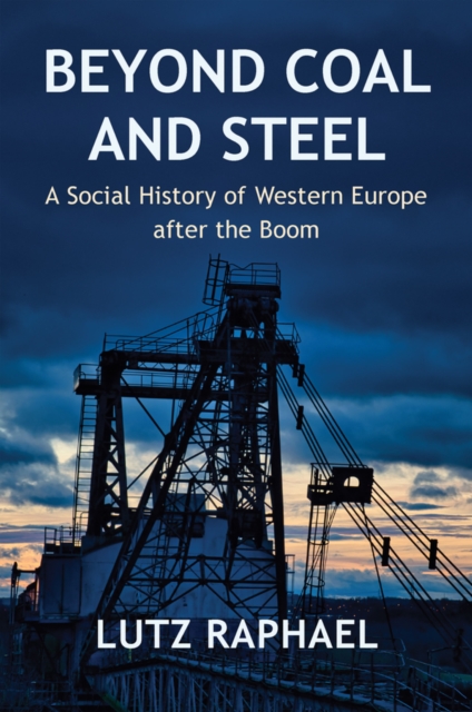Beyond Coal and Steel : A Social History of Western Europe after the Boom, EPUB eBook