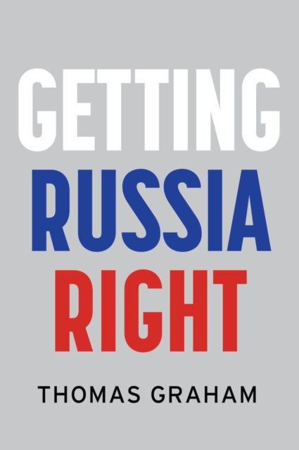 Getting Russia Right, Hardback Book