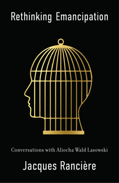 Rethinking Emancipation : Conversations with Aliocha Wald Lasowski, Hardback Book